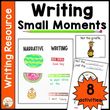 Preview of Writing Small Moments Narrative Writing Lessons K-2 Starters and Prompts
