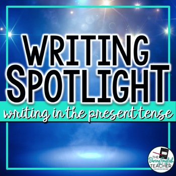 Preview of Writing Spotlight: Writing in the Present Tense (the literary present tense)