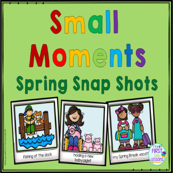Preview of Writing: Spring Small Moment Snap Shot Story Ideas