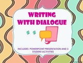 Writing With Dialogue- PowerPoint and Student Activities