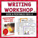 Writing Workshop Guide & Printables K-8