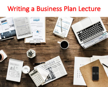 Preview of Writing a Business Plan Lecture (Entrepreneurship)