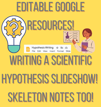 Preview of Writing a Scientific Hypothesis EDITABLE Google Slides and Docs