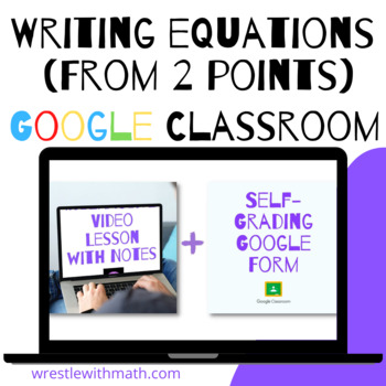 Preview of Writing the Equation of a Line Given 2 Points -Google Form, Video Lesson & Notes