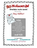 YOU Matter- 50 Inspiring Quote printable notecards!