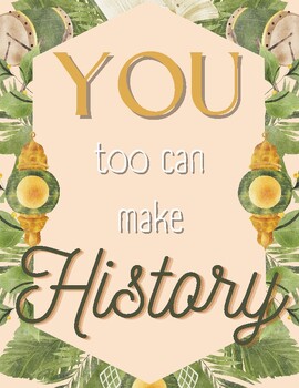 Preview of YOU too can make History - Motivational Poster for the Social Studies Classroom