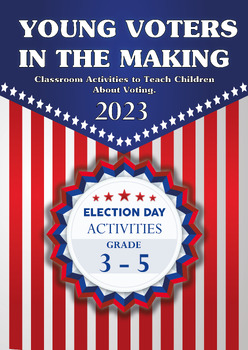Preview of YOUNG VOTERS IN THE MAKING : Election Day Activities Grade 3 - 5
