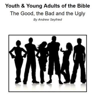Preview of YOUTH AND YOUNG ADULTS OF THE BIBLE: The Good, the Bad and the Ugly (8wk UNIT)