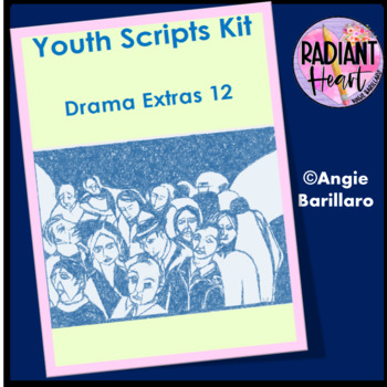 Preview of Drama Extras 12 Youth Scripts Kit Radiant Heart Publishing HIGH SCHOOL DRAMA
