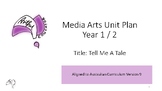 Year 1/2 MEDIA ARTS Australian Curriculum Unit - Tell Me A Tale