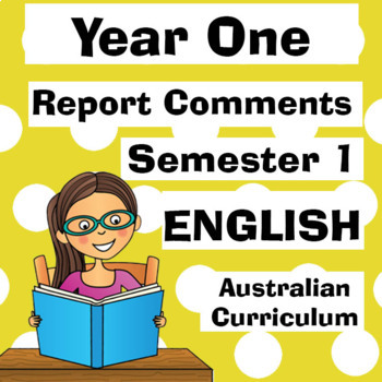 Preview of Year 1 ENGLISH Semester ONE Report Comments - Australian Curriculum