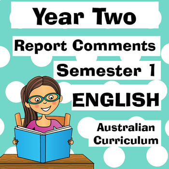 Preview of Year 2 ENGLISH Report Comments Semester ONE - Australian Curriculum