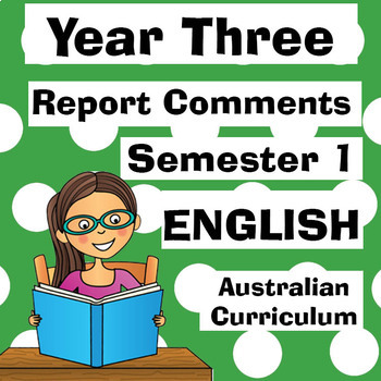 Preview of Year 3 Semester ONE English Report Comments - Australian Curriculum