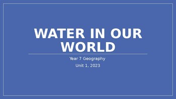 Preview of Year 7 Geography - Water in Our World