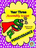 Year Three ASSEMBLY SCRIPT based on the theme PERSEVERENCE