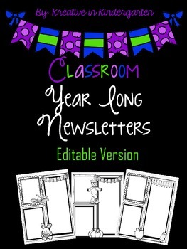 Preview of Yearlong Classroom Newletters- EDITABLE!