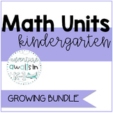 Yearlong Kindergarten Math Units (Growing Bundle)