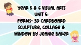 Years 5 & 6 Visual Arts Forms: 3D Sculpture, Collage and W