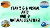 Years 5 & 6 Visual Arts- Unit 6: Natural Disasters Lesson Ideas