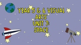 Years 5 & 6 Visual Arts: Unit 7 - Space Lesson Ideas