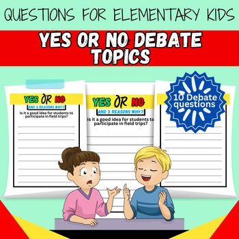 Preview of Yes or No with Reasons Debate Questions for Elementary Kids Writing Sheets