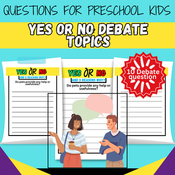 Preview of Yes or No with Reasons Debate Questions for Pre-School Kids Writing Sheets