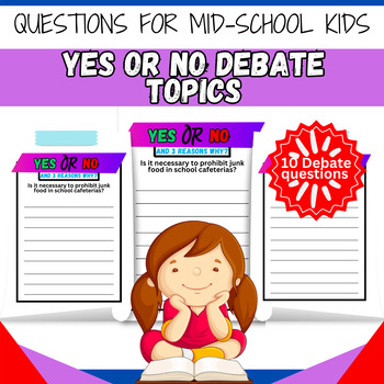 Preview of Yes or No with Reasons Debate Questions for middle-School Kids Writing Sheets
