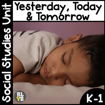Preview of Kindergarten Social Studies Unit: Yesterday, Today, & Tomorrow