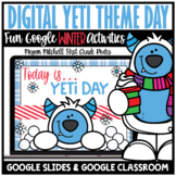 Yeti Theme Day Activities Digital Winter Google Slides