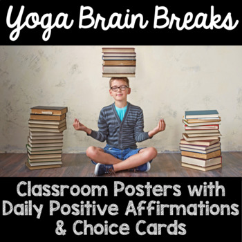 Preview of Yoga Brain Break and Positive Affirmation Classroom Posters and Choice Cards