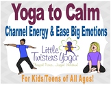 Yoga to Calm: Help Kids Channel Energy & Ease Big Emotions