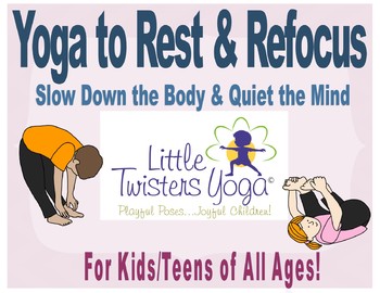Yoga to Rest & Refocus: Help Kids Slow Down the Body and Calm the Mind
