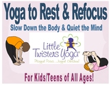 Yoga to Rest & Refocus: Help Kids Slow Down the Body and C