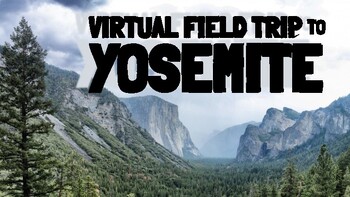 Preview of Yosemite Virtual Field Trip - California geography, nature, & social studies