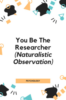 Preview of You Be The Researcher (Naturalistic Observation)