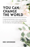 You Can Change The World: A Motivational Journal