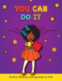 You Can Do It: Positive Thinking Coloring Books for Kids