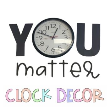 Preview of You Matter Clock | Classroom Decor