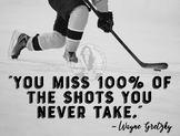 You Miss 100% of the Shots You Never Take - Hockey Sports 