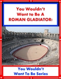 You Wouldn't Want To Be A ROMAN GLADIATOR!     John Malam SUPER WORKSHEETS