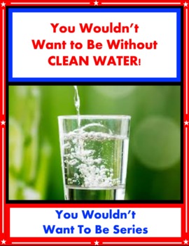 Preview of You Wouldn't Want To Live Without CLEAN WATER!   Roger Canavan SUPER WORKSHEETS