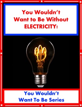 Preview of You Wouldn't Want To Live Without ELECTRICITY!     Ian Graham SUPER WORKSHEETS