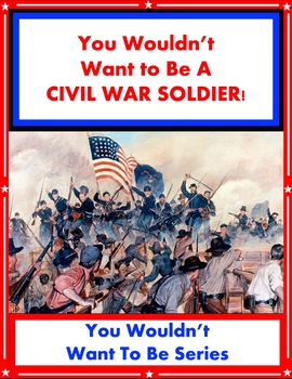 Preview of You Wouldn't Want To Be A CIVIL WAR SOLDIER!     Thomas Ratliff SUPER WORKSHEETS