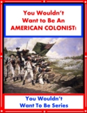 You Wouldn't Want To Be An AMERICAN COLONIST!     J. Morley SUPER WORKSHEETS