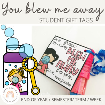 Preview of You blew me away - End of year Student Gift Tags for Bubble Wands | Editable