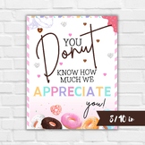 You donut know how much we appreciate you, Teacher appreci