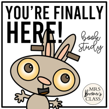Preview of You're Finally Here | Book Study Activities, Class Book, Craft