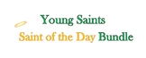Young Saints Saint of the Day Bundle