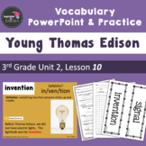 Young Thomas Edison Vocabulary PowerPoint  - Aligned w/ Journeys