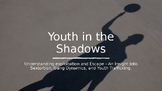 Youth in the Shadows - An Insight into gangs and youth tra